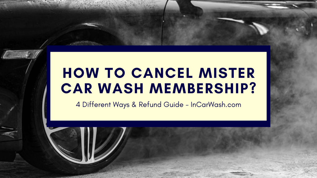How To Cancel Mister Car Wash Membership? Detailed Guide